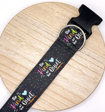 Load image into Gallery viewer, Dog Collar/ Be Kind or Be Quiet Dog Collar/ Kindness Dog Collar/ Be Kind Dog Collar/ Encouraging Dog Collar/ Fabric Dog Collar