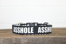 Load image into Gallery viewer, Dog Collar/ Large Print Asshole Dog Collar/ Black Dog Collar/ Cussing Dog Collar/Fabric Dog Collar