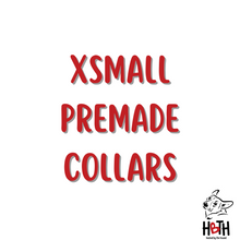Load image into Gallery viewer, XSmall Premade Collars
